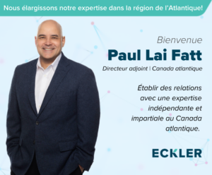 Graphique de bienvenue présentant Paul Lai Fatt en tant que directeur principal pour le Canada atlantique chez Eckler, avec son portrait et un message sur l'établissement de relations avec des experts indépendants et impartiaux dans le Canada atlantique.